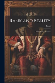 Front cover_Rank and Beauty; Or, the Young Baroness