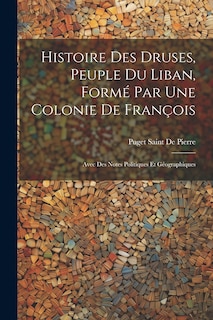 Couverture_Histoire Des Druses, Peuple Du Liban, Formé Par Une Colonie De François