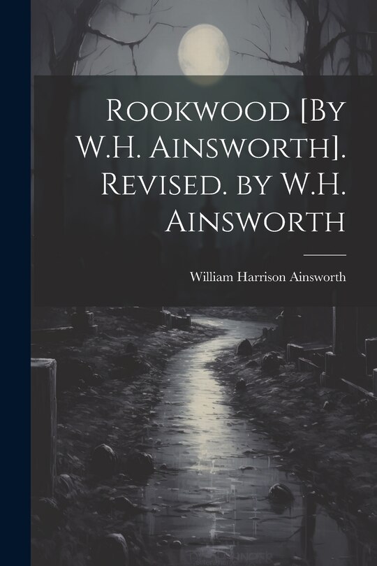 Front cover_Rookwood [By W.H. Ainsworth]. Revised. by W.H. Ainsworth