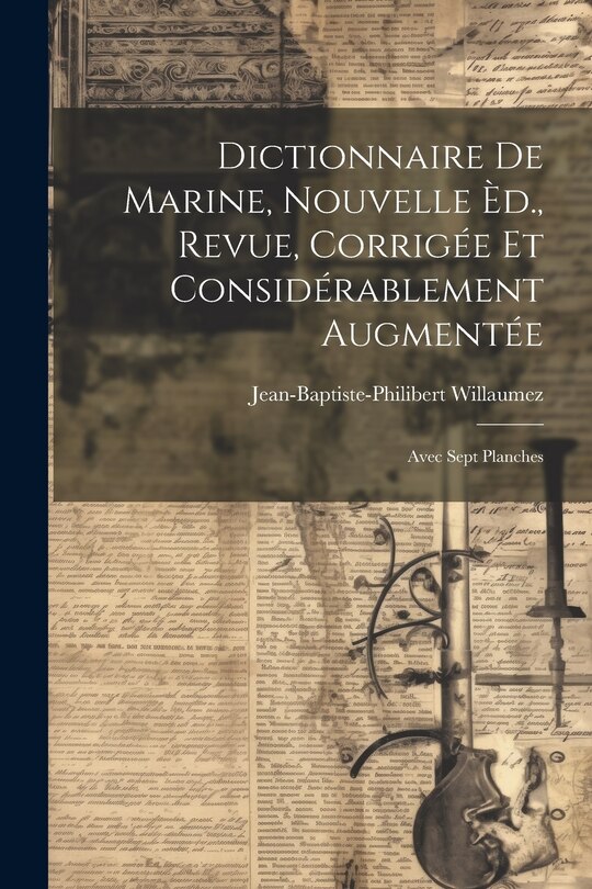 Couverture_Dictionnaire De Marine, Nouvelle &Egrave;d., Revue, Corrig&eacute;e Et Consid&eacute;rablement Augment&eacute;e