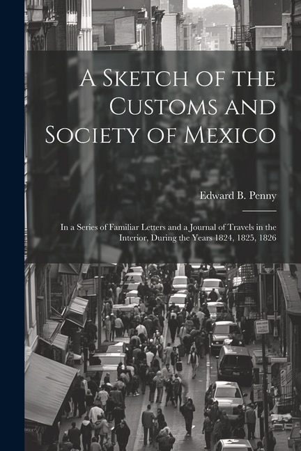 Couverture_A Sketch of the Customs and Society of Mexico