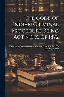 Front cover_The Code of Indian Criminal Procedure Being Act No X. of 1872