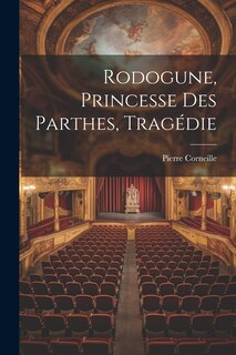 Front cover_Rodogune, Princesse Des Parthes, Tragédie