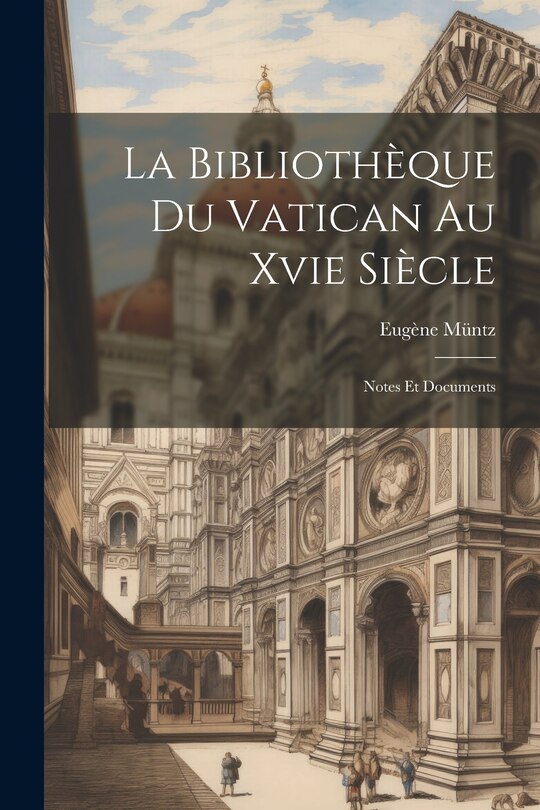 Front cover_La Bibliothèque Du Vatican Au Xvie Siècle