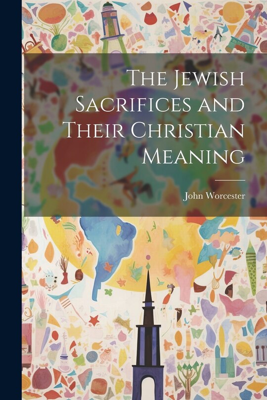 Front cover_The Jewish Sacrifices and Their Christian Meaning