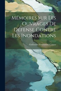 Couverture_Mémoires Sur Les Ouvrages De Défense Contre Les Inondations