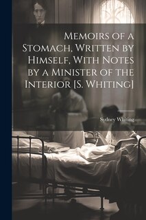 Front cover_Memoirs of a Stomach, Written by Himself, With Notes by a Minister of the Interior [S. Whiting]