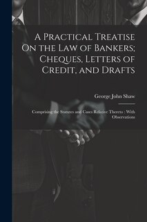 Couverture_A Practical Treatise On the Law of Bankers; Cheques, Letters of Credit, and Drafts