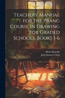 Front cover_Teachers' Manual for the Prang Course in Drawing for Graded Schools, Books 1-6