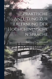 Front cover_Praktische Anleitung Zur Erlernung Der Hochchinesischen Sprache