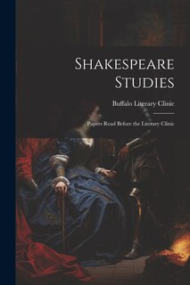 Front cover_Shakespeare Studies; Papers Read Before the Literary Clinic