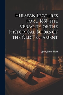 Front cover_Hulsean Lectures for ... 1831. the Veracity of the Historical Books of the Old Testament