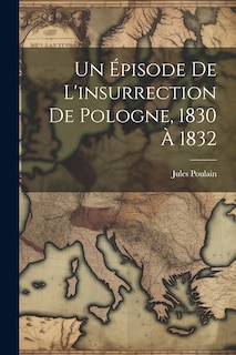 Front cover_Un Épisode De L'insurrection De Pologne, 1830 À 1832