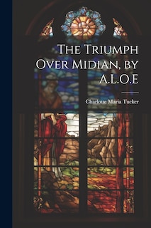 Front cover_The Triumph Over Midian, by A.L.O.E