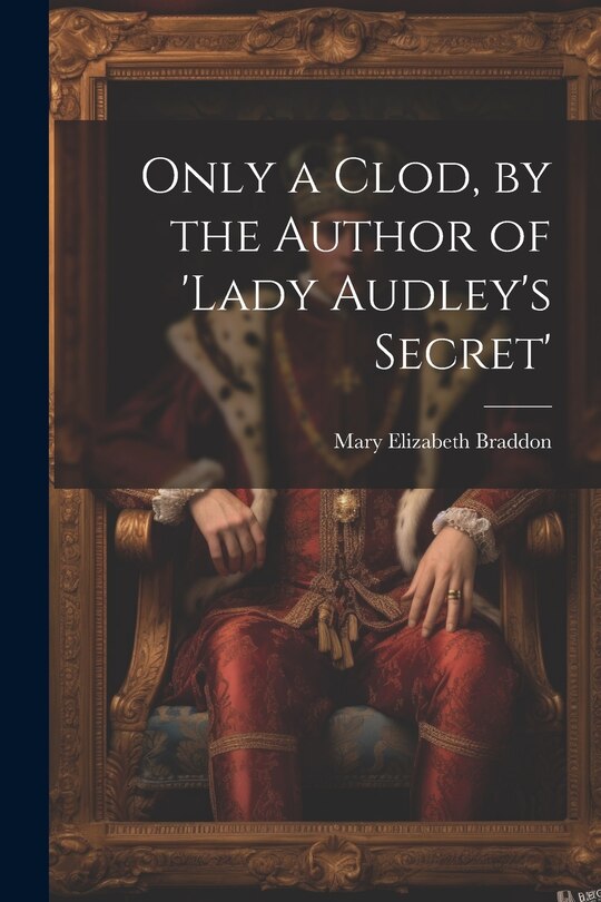 Couverture_Only a Clod, by the Author of 'lady Audley's Secret'