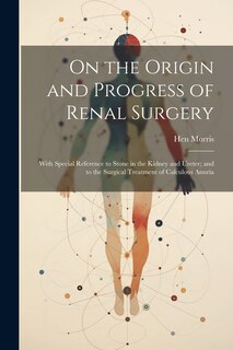 Front cover_On the Origin and Progress of Renal Surgery