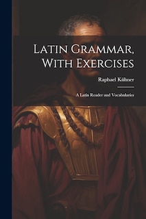 Front cover_Latin Grammar, With Exercises