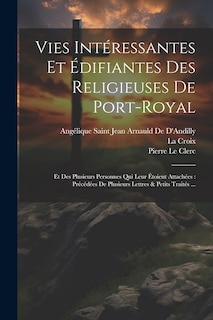 Front cover_Vies Intéressantes Et Édifiantes Des Religieuses De Port-Royal