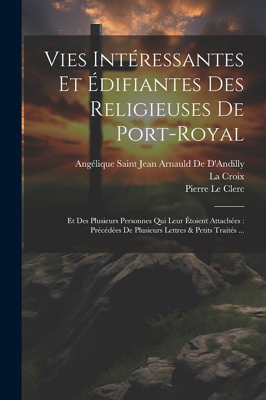Front cover_Vies Intéressantes Et Édifiantes Des Religieuses De Port-Royal