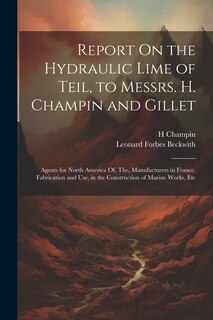 Couverture_Report On the Hydraulic Lime of Teil, to Messrs. H. Champin and Gillet