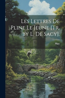Front cover_Les Lettres De Pline Le Jeune [Tr. by L. De Sacy].