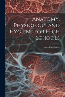 Front cover_Anatomy, Physiology and Hygiene for High Schools