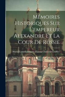 Couverture_Mémoires Historiques Sur L'empereur Alexandre Et La Cour De Russie