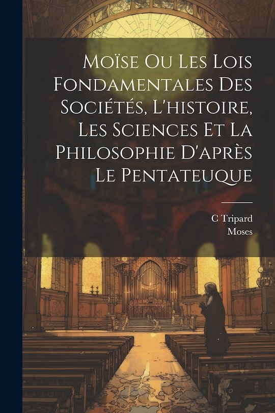 Couverture_Moïse Ou Les Lois Fondamentales Des Sociétés, L'histoire, Les Sciences Et La Philosophie D'après Le Pentateuque