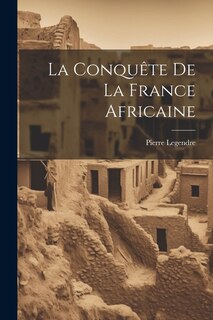 Front cover_La Conquête De La France Africaine