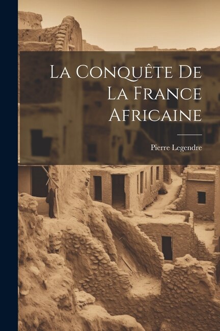 Front cover_La Conquête De La France Africaine