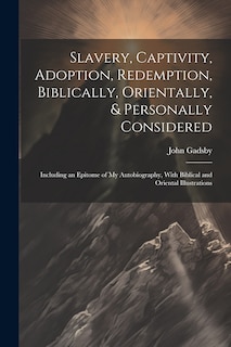 Couverture_Slavery, Captivity, Adoption, Redemption, Biblically, Orientally, & Personally Considered