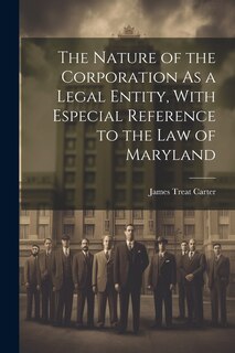 Front cover_The Nature of the Corporation As a Legal Entity, With Especial Reference to the Law of Maryland