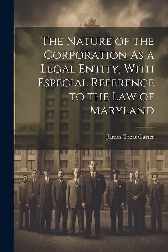 Front cover_The Nature of the Corporation As a Legal Entity, With Especial Reference to the Law of Maryland