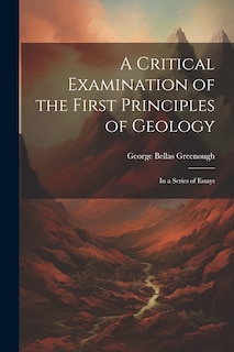Front cover_A Critical Examination of the First Principles of Geology