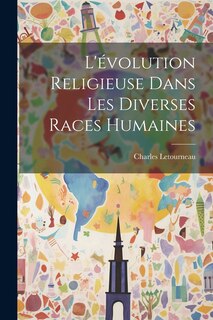 Couverture_L'évolution Religieuse Dans Les Diverses Races Humaines