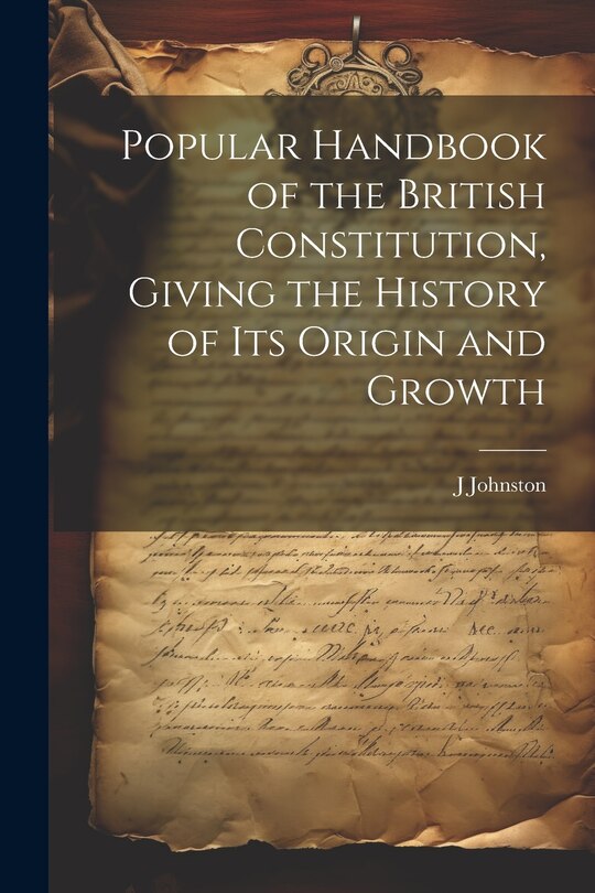 Front cover_Popular Handbook of the British Constitution, Giving the History of Its Origin and Growth