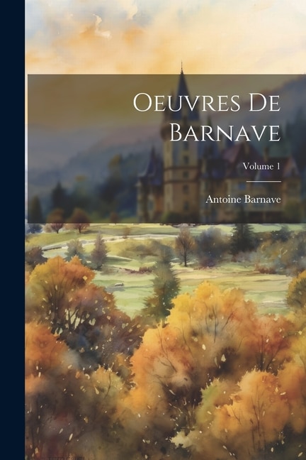 Oeuvres De Barnave; Volume 1