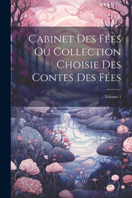 Front cover_Cabinet Des Fées Ou Collection Choisie Des Contes Des Fées; Volume 1