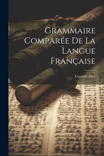 Front cover_Grammaire Comparée De La Langue Française