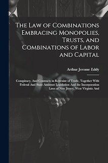 Front cover_The Law of Combinations Embracing Monopolies, Trusts, and Combinations of Labor and Capital
