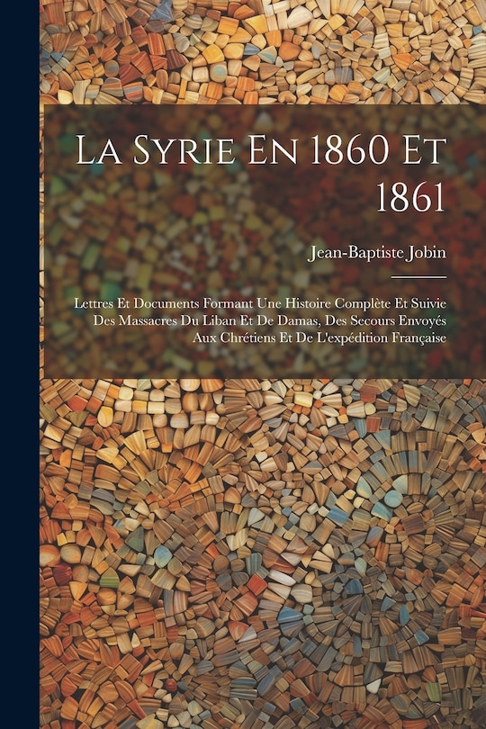 Couverture_La Syrie En 1860 Et 1861