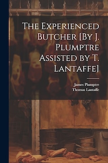 Couverture_The Experienced Butcher [By J. Plumptre Assisted by T. Lantaffe]