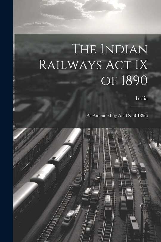 Couverture_The Indian Railways Act IX of 1890