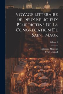 Couverture_Voyage Litteraire De Deux Religieux Benedictins De La Congregation De Saint Maur; Volume 1