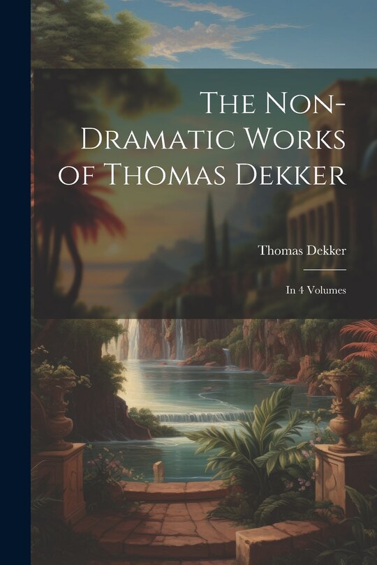 Front cover_The Non-Dramatic Works of Thomas Dekker