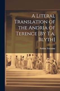 Front cover_A Literal Translation of the Andria of Terence [By T.a. Blyth]