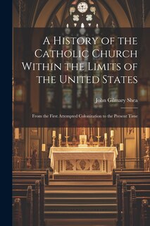 Front cover_A History of the Catholic Church Within the Limits of the United States