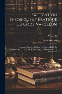 Couverture_Explication Théorique Et Pratique Du Code Napoléon