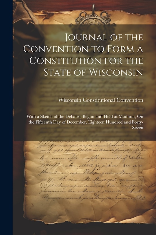 Front cover_Journal of the Convention to Form a Constitution for the State of Wisconsin