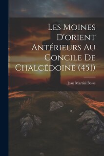 Front cover_Les Moines D'orient Antérieurs Au Concile De Chalcédoine (451)